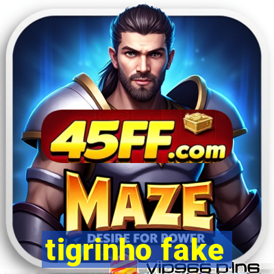 tigrinho fake